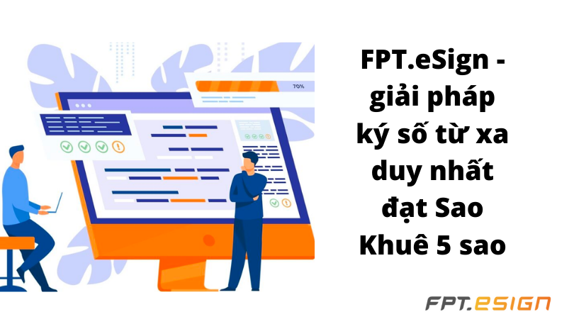 FPT.eSign - giải pháp ký số từ xa duy nhất đạt Sao Khuê 5 sao