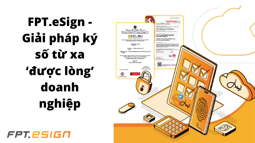 FPT.eSign - Giải pháp ký số từ xa ‘được lòng’ doanh nghiệp